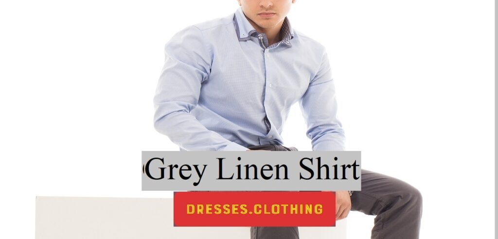 grey linen shirt